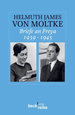 Briefe an Freya 1939-1945 von Moltke,  Helmuth James von, Ruhm von Oppen,  Beate