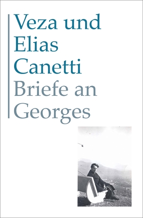 Briefe an Georges von Canetti,  Elias, Canetti,  Veza, Lauer,  Karen, Wachinger,  Kristian