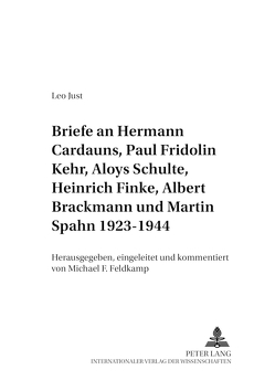 Briefe an Hermann Cardauns, Paul Fridolin Kehr, Aloys Schulte, Heinrich Finke, Albert Brackmann und Martin Spahn 1923-1944 von Feldkamp,  Michael F.