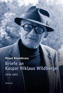 Briefe an Kaspar Niklaus Wildberger von Albers,  Bernhard, Rosenkranz,  Moses, Wildberger,  Kaspar Niklaus