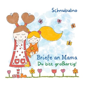 Briefe an Mama von .,  Schnubulino, Hauk,  Lisa