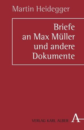 Briefe an Max Müller und andere Dokumente von Bösl,  Anton, Heidegger,  Martin, Zaborowski,  Holger
