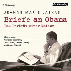 Briefe an Obama von Baumann,  Christian, Cortis,  Julia, Köhler,  Juliane, Laskas,  Jeanne Marie, Lemmens,  Nathalie, Pätzold,  Franz, Schmidt,  Thorsten