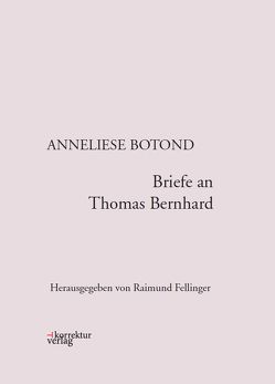 Briefe an Thomas Bernhard von Botond,  Anneliese, Fellinger,  Raimund