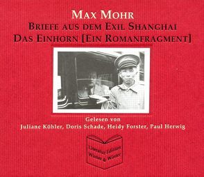 Briefe aus dem Exil Shanghai /Das Einhorn (Ein Romanfragment) von Mohr,  Max