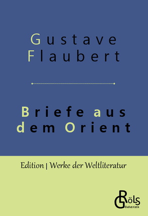 Briefe aus dem Orient von Flaubert,  Gustave