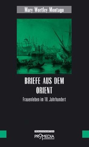 Briefe aus dem Orient von Körner,  Irmela, Montagu,  Mary Wortley