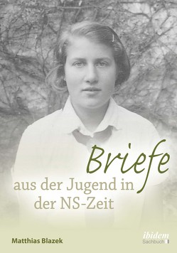 Briefe aus der Jugend in der NS-Zeit von Blazek,  Matthias