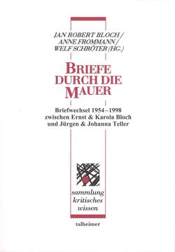 Briefe durch die Mauer von Bloch,  Jan R, Frommann,  Anne, Schröter,  Welf