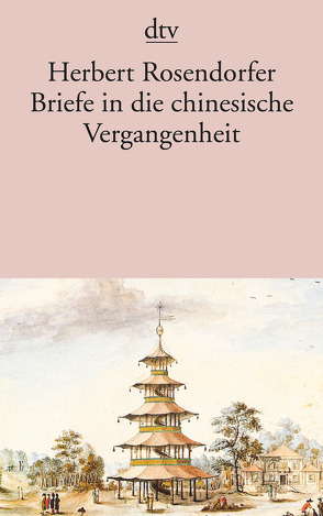 Briefe in die chinesische Vergangenheit von Rosendorfer,  Herbert