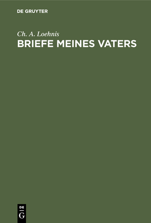 Briefe meines Vaters von Loehnis,  Ch. A.