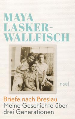 Briefe nach Breslau von Downing,  Taylor, Lasker-Wallfisch,  Maya