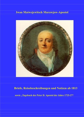 Briefe, Reisebeschreibungen und Notizen von Murawjow-Apstol,  Iwan Matwejewitsch