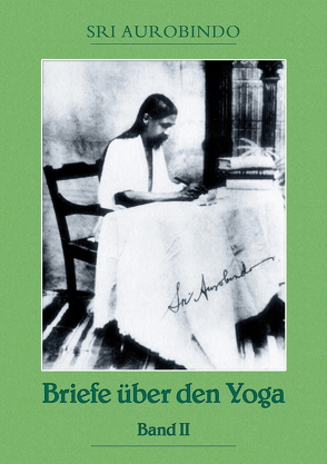 Briefe über den Yoga Bd. 2 von Aurobindo,  Sri, Sri Aurobindo Ashram,  Pondicherry,  Pondicherry