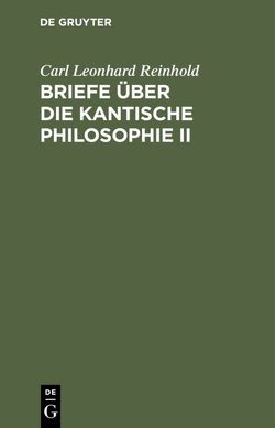 Briefe über die Kantische Philosophie II von Reinhold,  Carl Leonhard