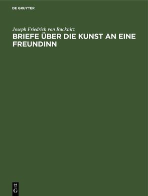 Briefe über die Kunst an eine Freundinn von Racknitz,  Joseph Friedrich von