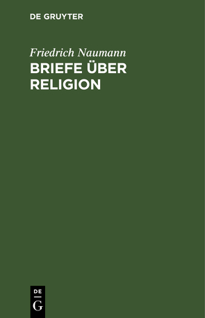 Briefe über Religion von Naumann,  Friedrich