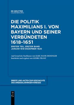 Briefe und Akten zur Geschichte des Dreißigjährigen Krieges. Erster Teil / 1618-1620 von Historische Kommission bei der Bayerischen Akademie der Wissenschaften