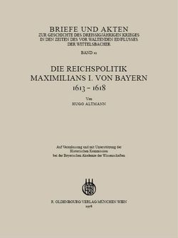 Briefe und Akten zur Geschichte des Dreißigjährigen Krieges in den Zeiten des vorwaltenden Einflusses der Wittelsbacher von Altmann,  Hugo