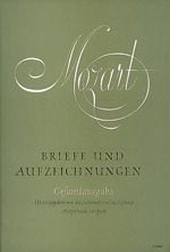 Briefe und Aufzeichnungen / Briefe und Aufzeichnungen von Mozart,  Wolfgang A