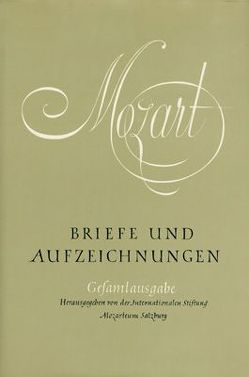 Briefe und Aufzeichnungen / Briefe und Aufzeichnungen von Mozart,  Wolfgang A