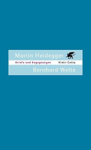 Briefe und Begegnungen von Caspar,  Bernhard, Heidegger,  Martin, Welte,  Bernhard