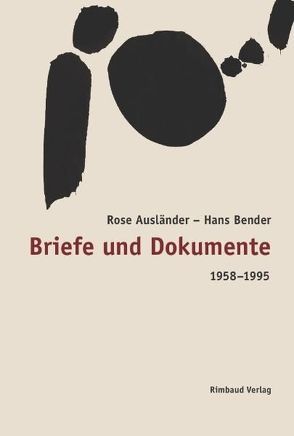 Briefe und Dokumente 1958-1995 von Ausländer,  Rose, Bender,  Hans, Braun,  Helmut, Kostka,  Jürgen