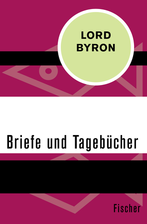 Briefe und Tagebücher von Jacobsen,  Tommy, Lord Byron,  George Gordon, Marchand,  Leslie A.