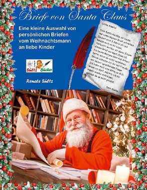 Briefe von Santa Claus – Eine kleine Auswahl von persönlichen Briefen vom Weihnachtsmann an liebe Kinder von Sültz,  Renate