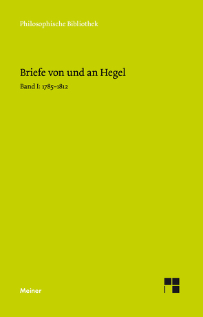 Briefe von und an Hegel. Band 1 von Hegel,  Georg Wilhelm Friedrich, Hoffmeister,  Johannes