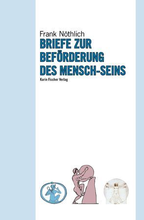 Briefe zur Beförderung des Mensch-Seins von Nöthlich,  Frank