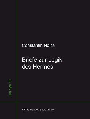 Briefe zur Logik des Hermes von Ferencz-Flatz,  Christian, Moosdorf,  Stefan, Noica,  Constantin