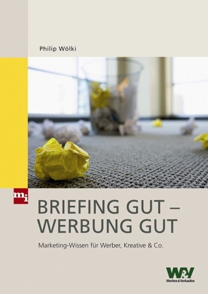 Briefing gut – Werbung gut von Wölki,  Philip