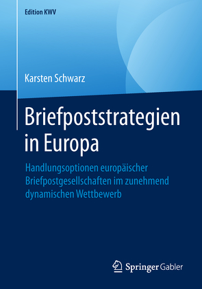 Briefpoststrategien in Europa von Schwarz,  Karsten