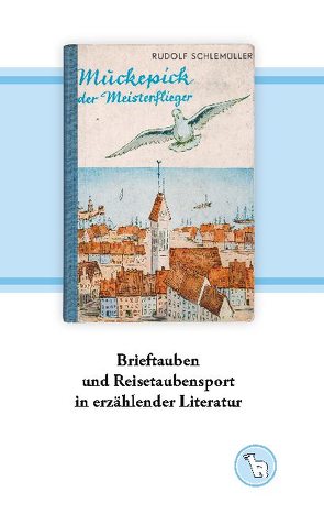 Brieftauben und Reisetaubensport in erzählender Literatur von Dröge,  Kurt