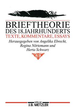 Brieftheorie des 18. Jahrhunderts von Ebrecht,  Angelika, Kohn-Waechter,  Gudrun, Nörtemann,  Regina, Pott,  Ute, Schwarz,  Herta