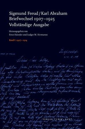 Briefwechsel 1907-1925 von Abraham,  Karl, Falzeder,  Ernst, Freud,  Sigmund, Hermanns,  Ludger M.