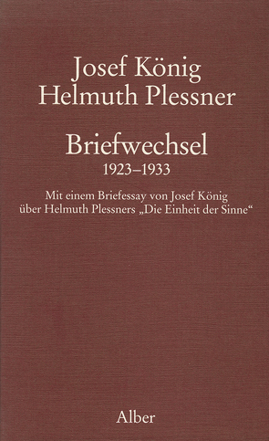 Briefwechsel 1923-1933 von KOENIG,  Josef, Lessing,  Hans U, Mutzenbecher,  Almut, Plessner,  Helmuth