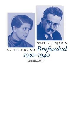 Briefwechsel 1930–1940 von Adorno,  Gretel, Benjamin,  Walter, Gödde,  Christoph, Lonitz,  Henri