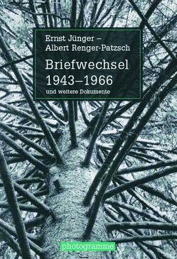 Briefwechsel 1943-1966 und weitere Dokumente von Jünger,  Ernst, Renger-Patzsch,  Albert, Schöning,  Matthias, Stiegler,  Bernd, Wilde,  Ann, Wilde,  Jürgen