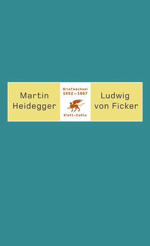 Briefwechsel 1952-1967 von Ficker,  Ludwig von, Flatscher,  Matthias, Heidegger,  Martin