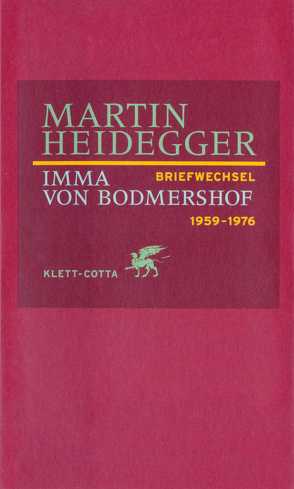 Briefwechsel 1959-1976 von Bodmershof,  Imma von, Heidegger,  Martin, Pieger,  Bruno