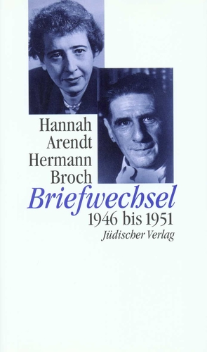 Briefwechsel von Arendt,  Hannah, Broch,  Hermann, Lützeler,  Paul-Michael