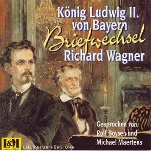 Briefwechsel aus den Jahren 1864-1872 von Boysen,  Rolf, Ludwig II, Maertens,  Michael, Wagner,  Richard