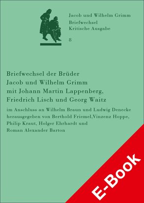 Briefwechsel der Brüder Jacob und Wilhelm Grimm mit Johann Martin Lappenberg, Friedrich Lisch und Georg Waitz von Barton,  Roman A., Ehrhardt,  Holger, Friemel,  Berthold, Hoppe,  Vinzenz, Kraut,  Philip