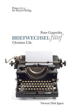 BRIEFWECHSEL fünf von Gauweiler,  Peter, Ippen,  Dirk, Ude,  Christian