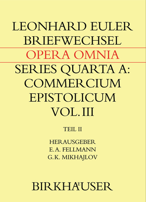 Briefwechsel mit Daniel Bernoulli von Euler,  Leonhard, Fellmann,  Emil A., Mikhajlov,  Gleb K.