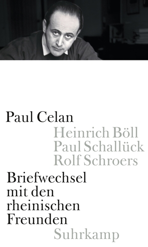 Briefwechsel mit den rheinischen Freunden von Böll,  Heinrich, Celan,  Paul, Schallück,  Paul, Schroers,  Rolf, Wiedemann,  Barbara