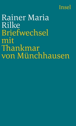 Briefwechsel mit Thankmar von Münchhausen 1913 bis 1925 von Hatzfeld,  Maleen Gräfin von, Münchhausen,  Thankmar von, Rilke,  Rainer Maria, Storck,  Joachim W, Woerden,  Hieronyma Baronin Speyart van