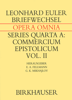 Briefwechsel von Leonhard Euler mit Johann I Bernoulli und Niklaus I Bernoulli von Euler,  Leonhard, Fellmann,  Emil A., Mikhajlov,  Gleb K.